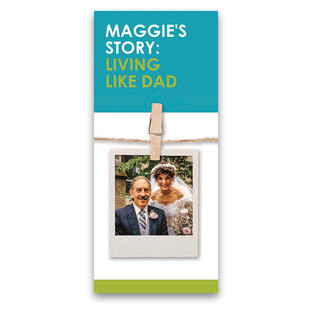 Maggie's Story: Living like Dad